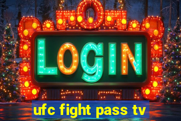 ufc fight pass tv